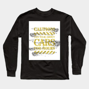 Caution Signs - Yellow Traffic Sign - Can Talk Cars For Hours Long Sleeve T-Shirt